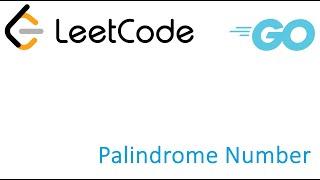 LeetCode solution in Golang - Palindrome Number