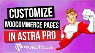 Custom WooCommerce Pages with Astra Pro Theme