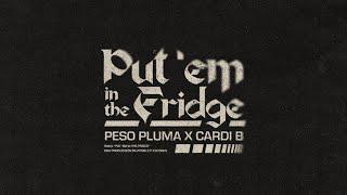 PUT EM IN THE FRIDGE (Lyric Video) - Peso Pluma, Cardi B