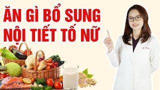 Ăn gì bổ sung nội tiết tố nữ, cách bổ sung nội tiết tố nữ không cần dùng viên uống| Bác sĩ Mã Phượng