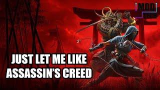 JUST LET ME LIKE ASSASSIN'S CREED!