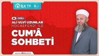 Ali Ulvi UZUNLAR Hocaefendi ile CUMA SOHBETİ - İLK TV - 16.08.2024 - Bayrampaşa Kocatepe Camii