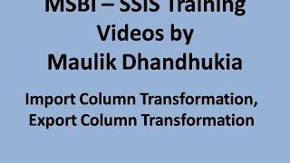 MSBI - SSIS - Import Column Transformation, Export Column Transformation