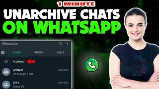 How to unarchive chats on whatsapp 2024 (Quick & Easy)