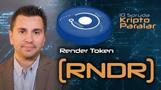 Render Token (RNDR) Hakkında Bilmeniz Gereken Her Şey - 10 Soruda Kriptoparalar #48