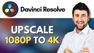 How To 1080p to 4k in Davinci Resolve 18 | upscale 1080p footage to 4K | Tutorial