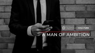 Clothing Coulture - A Man of Ambition