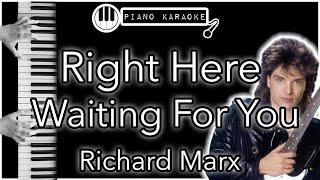 Right Here Waiting For You - Richard Marx - Piano Karaoke Instrumental