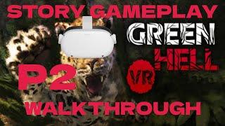 Green Hell VR  - Story GAMEPLAY WALKTHROUGH P2 -  No Commentary -  Quest 2