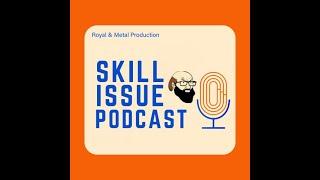 Skill Issue Podcast EP 8 Ft Paulie Esther