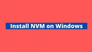 Install NVM on Windows (Node Version Manager)