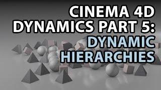 Cinema 4D Dynamics PART 5: Dynamic Hierarchies