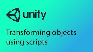 Unity Tutorial 20 - Transforming objects using scripts