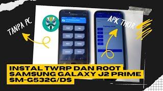 Instal TWRP dan Root Samsung Galaxy J2 Prime SM-G532G/DS Tanpa PC | Apk Thor