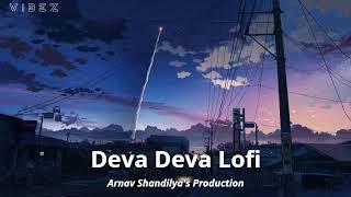 Deva Deva - Lofi (Slowed + Reverb) | Arijit Singh, Jonita Gandhi | arnxvstyle