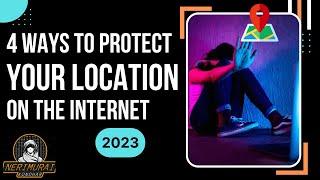 2023 | Ways to Prevent Leaking Your Location on the Internet | Ethical | Privacy | Protect Now