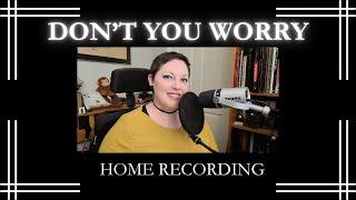 Don't You Worry - Nell Tyler - Home Recording
