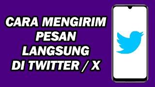 Cara Mengirim Pesan Langsung Di Twitter / X | Cara Kirim DM Di Twitter / X