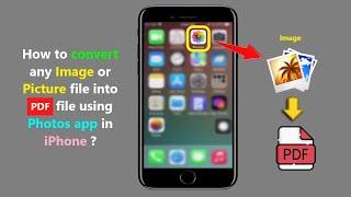 How to convert any Image or Picture file into PDF file using Photos app in iPhone ?