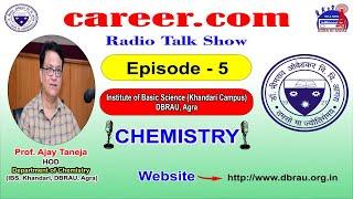 Episode - 5 Career.com - Prof. Ajay Taneja - Department of Chemistry (IBS, Khandari, DBRAU) Agra