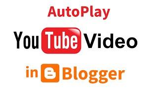Embed AutoPlay YouTube video | How to Embed YouTube video in Blogger to AutoPlay the video