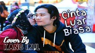 Cinta Luar Biasa (kang irul)