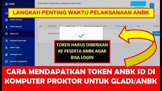 CARA MENDAPATKAN TOKEN ANBK DI KOMPUTER PROKTOR UNTUK GLADI BERSIH DAN ANBK UTAMA SD 2024