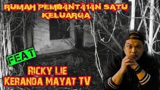 RUMAH PEMBANT4IAN SATU KELUARGA !! FEAT KERANDA MAYAT TV - RICKY LIE