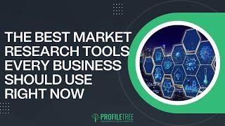 The Best Market Research Tools Every Business Should Use Right Now | Market Research Tips