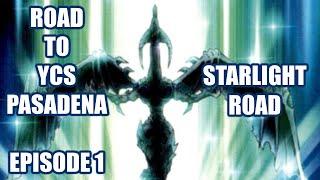 The Road to YCS Pasadena ~ Episode 1 - Starlight Road