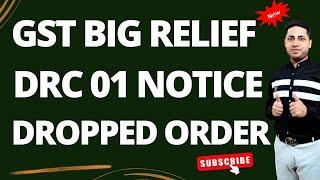 GST New Relief All DRC 01 Notice Dropped New Judgement Order How to reply gst Notice