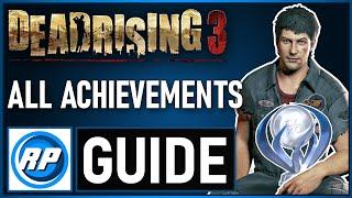 Dead Rising 3 - All Achievements Guide Step By Step (Recommended Playing)