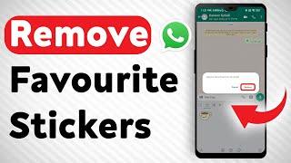 How To Remove A Sticker From Favorites In WhatsApp - Full Guide