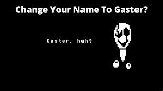 What Happens If You Change Your Name To Gaster?