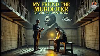 My Friend the Murderer ️‍️ A Gripping Arthur Conan Doyle Mystery!