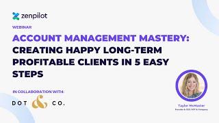 Account Management Mastery: 5 Easy Steps to Happy Long-Term Profitable Clients (w/ Taylor McMaster)