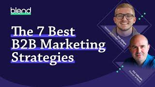 The 7 Best B2B Marketing Strategies for 2025