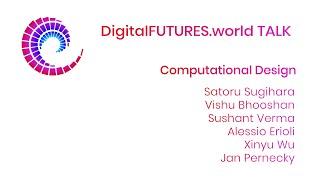 DigitalFUTURES Talks: Computational Design