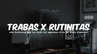 DJ TRABAS X RUTINITAS || AKU BERJUANG BEN ISO DADI SIJI VIRAL TIK TOK - Adi Fajar Rimex