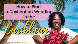 The Do's and Don'ts of Planning a Destination Wedding in the Caribbean - [All You Need to Know]