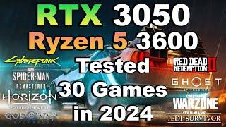 Ryzen 5 3600 + RTX 3050 Tested 30 Games in 2024