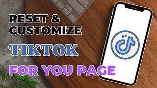 How To Reset & Customize TikTok FYP | Customize TikTok FYP