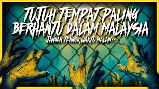 7 TEMPAT PALING BERHANTU DAN MENAKUTKAN DIDALAM MALAYSIA