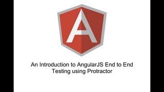 An Introduction to AngularJS End to End Testing with Protractor