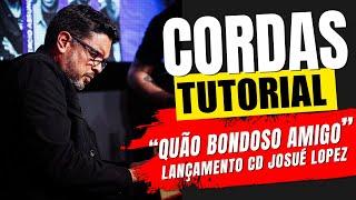 TUTORIAL CORDAS - "QUÃO BONDOSO AMIGO É CRISTO"