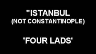 Istanbul (Not Constantinople) - Four Lads
