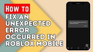 How to Fix An Unexpected Error Occurred in Roblox Mobile | Roblox Crash Fix (2023)