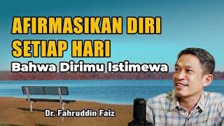 Afirmasikan Diri Bahwa Kita Istimewa | Ngaji Filsafat | Dr. Fahruddin Faiz