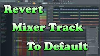 How To Revert A Mixer Track To Default In FL Studio - FL Studio Quick Tip #FLSQT