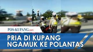 Pria di Kupang Ngamuk ke Polantas